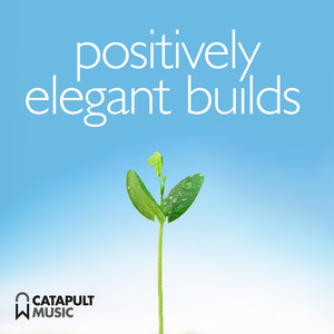Positively Elegant Builds (Catapult Music)